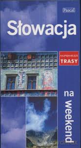 Słowacja Najpiękniejsze Na Weekend [KSIĄŻKA]