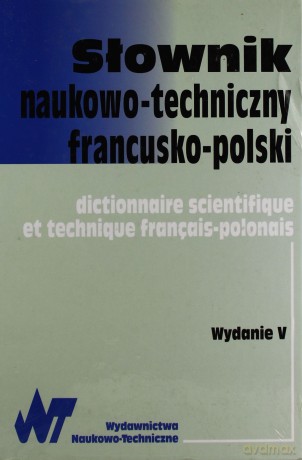 Słownik Naukowo-Techniczny Francusko - Polski [KSIĄŻKA]