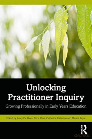 Unlocking Practitioner Inquiry - Katey De Gioia [KSIĄŻKA]