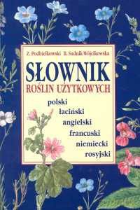 Słownik Roślin Użytkowych - Podbielkowski Z [KSIĄŻKA]