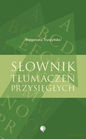 Słownik Tłumaczeń Przysięgłych Pol-Ang Ang-Pol - Truszyńska M. [KSIĄŻKA]