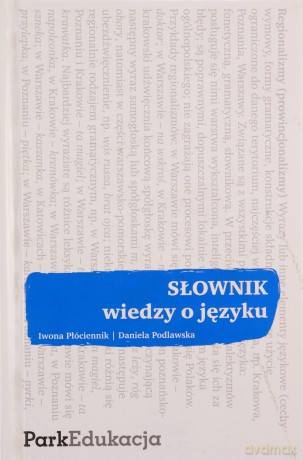Słownik Wiedzy O Języku - Płóciennik I.,P [KSIĄŻKA]