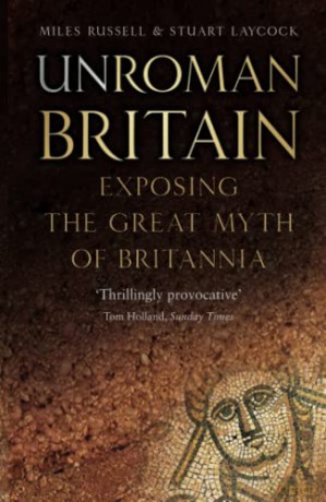 Unroman Britain - Miles Russell [KSIĄŻKA]