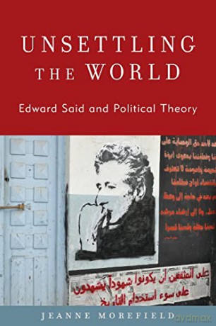 Unsettling World Edward Said Politicap [KSIĄŻKA]
