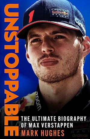 Unstoppable Biography Of Max Verstappen - Mark Hughes [KSIĄŻKA]