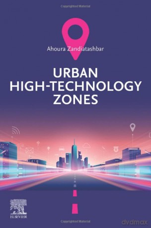 Urban Hightechnology Zones - Ahour Zandiatashbar [KSIĄŻKA]