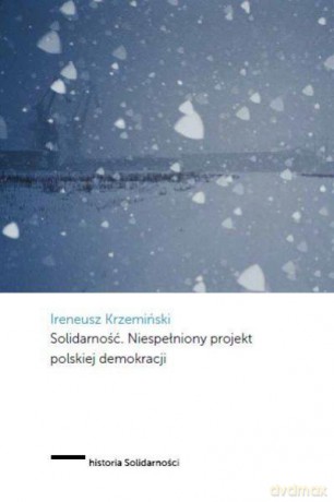 Solidarność. Niespełniony Projekt Polskiej Demokracji - Krzemiński I. [KSIĄŻKA]