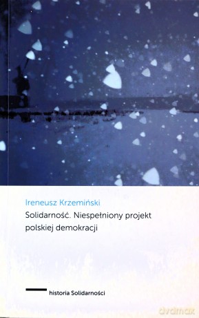 Solidarność. Niespełniony Projekt Polskiej Demokracji - Krzemiński I. [KSIĄŻKA]