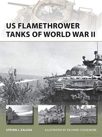 Us Flamethrower Tanks Of World War Ii - Steven J Zaloga [KSIĄŻKA]