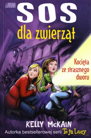 Sos Dla Zwierząt. Kocięta Ze Straszliwego Dworu - Mckain Kelly [KSIĄŻKA]