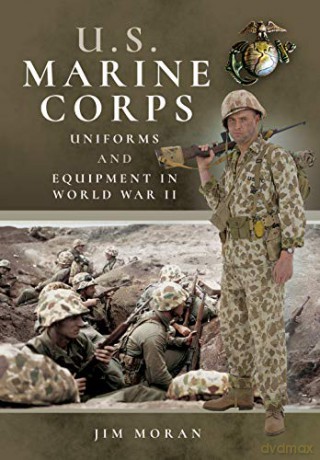 Us Marine Corps Uniforms/Equipment Wwii - Jim Moran [KSIĄŻKA]