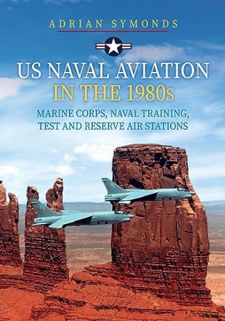 Us Naval Aviation In The 1980s - Adrian Symonds [KSIĄŻKA]