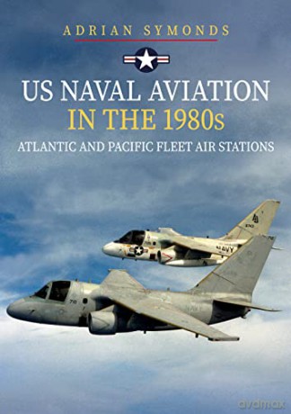 Us Naval Aviation In The 1980s - Adrian Symonds [KSIĄŻKA]
