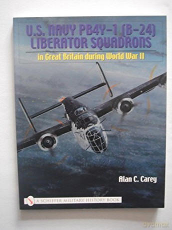 Us Navy Pb4y1 B24 Liberator Squadrons - Alan C. Carey [KSIĄŻKA]