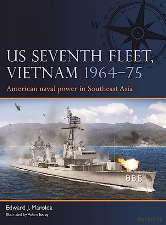 Us Seventh Fleet Vietnam 1964-75 - Edward J Marolda [KSIĄŻKA]