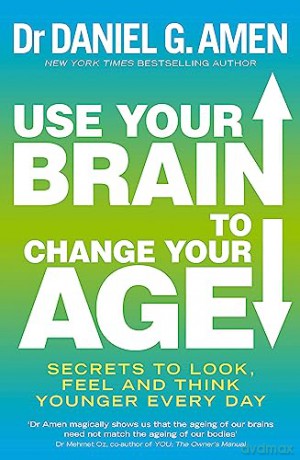 Use Your Brain To Change Your Age - Daniel G Amen [KSIĄŻKA]