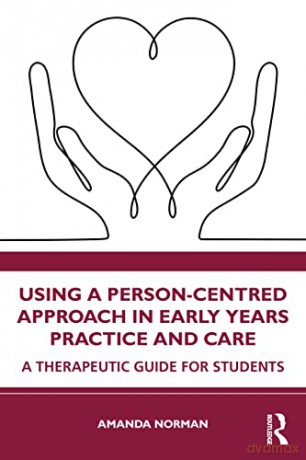 Using A Personcentred Approach In Early - Amanda Norman [KSIĄŻKA]