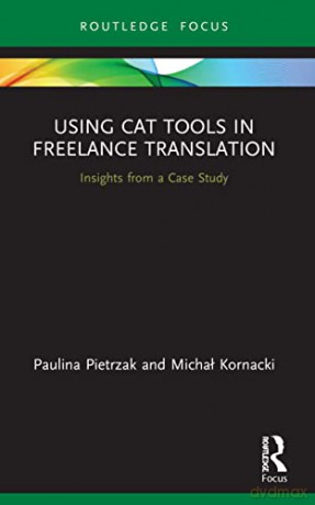 Using Cat Tools In Freelance Translation - Paulina Pietrzak [KSIĄŻKA]