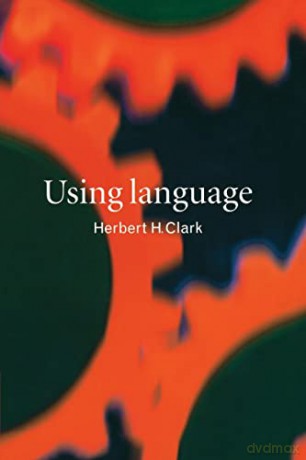 Using Language - Herbert H Clark [KSIĄŻKA]
