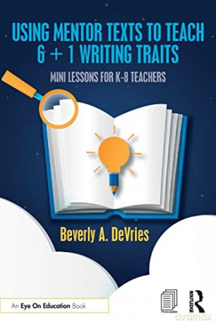 Using Mentor Texts To Teach 6 1 Writing - Beverly A. Devries [KSIĄŻKA]