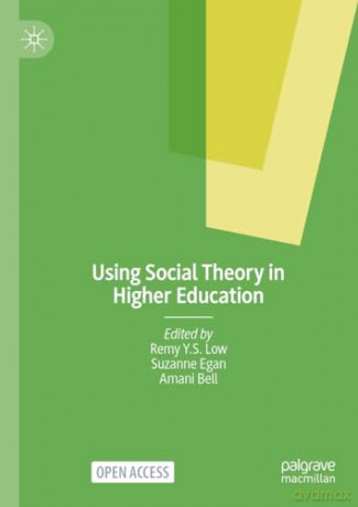 Using Social Theory In Higher Education - Remy Y.S. Low [KSIĄŻKA]