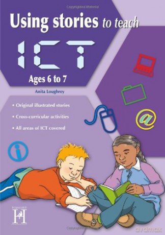 Using Stories To Teach Ict Ages 6-7 [KSIĄŻKA]