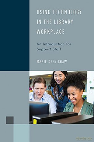 Using Technology In The Library Workplac - Marie Keen Shaw [KSIĄŻKA]