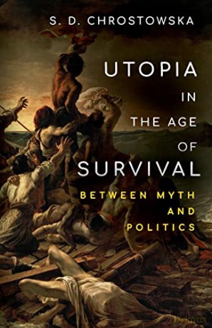 Utopia In The Age Of Survival - S. D. Chrostowska [KSIĄŻKA]