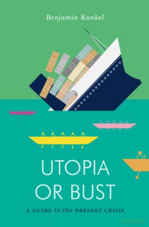 Utopia Or Bust - Benjamin Kunkel [KSIĄŻKA]