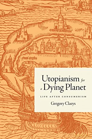 Utopianism For A Dying Planet 8211 L - Gregory Claeys [KSIĄŻKA]