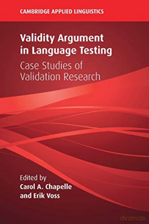Validity Argument In Language Testing - Carol A. Chapelle [KSIĄŻKA]