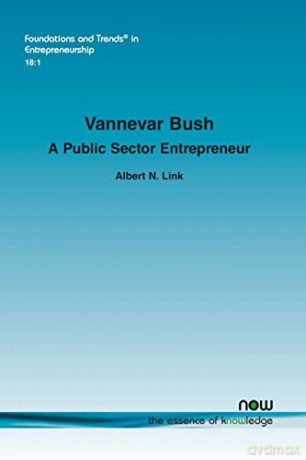 Vannevar Bush: A Public Sector Entrepren - Albert N. Link [KSIĄŻKA]