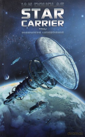 Star Carrier 1. Pierwsze Uderzenie - Douglas I. [KSIĄŻKA]