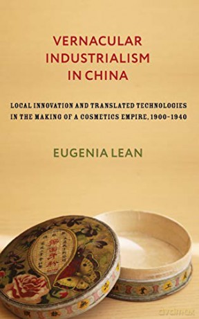 Vernacular Industrialism In China - Eugenia Lean [KSIĄŻKA]