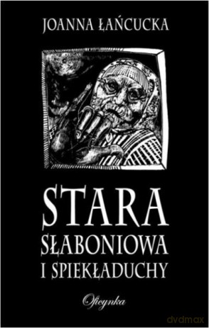 Stara Słaboniowa I Spiekładuchy - Łańcucka J. [KSIĄŻKA]