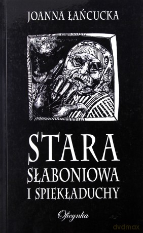 Stara Słaboniowa I Spiekładuchy - Łańcucka J. [KSIĄŻKA]
