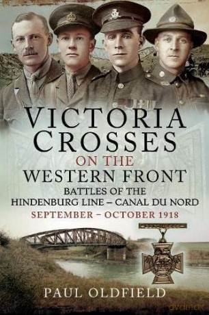 Victoria Crosses On The Western Front - Paul Oldfield [KSIĄŻKA]