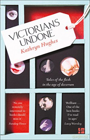 Victorians Undone - Kathryn Hughes [KSIĄŻKA]