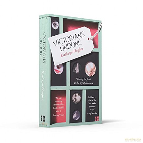 Victorians Undone - Kathryn Hughes [KSIĄŻKA]