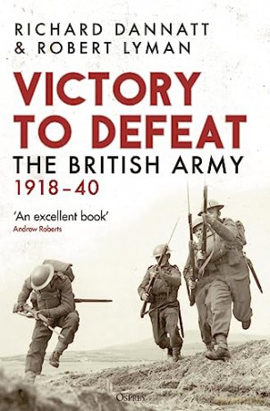 Victory To Defeat/British Army 1918-40 - Richard Dannatt [KSIĄŻKA]