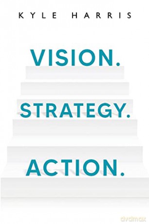 Vision. Strategy. Action. - Kyle Harris [KSIĄŻKA]