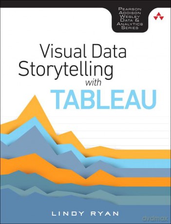 Visual Data Storytelling With Tableau - Lindy Ryan [KSIĄŻKA]
