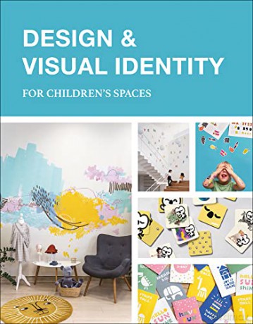 Visual Identity Design/Childrens Spaces [KSIĄŻKA]