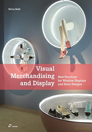 Visual Merchandising And Display - Silvia Belli [KSIĄŻKA]
