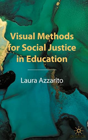 Visual Methods For Social Justice In Edu - Laura Azzarito [KSIĄŻKA]