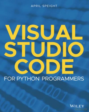 Visual Studio Code For Python Programmer - April Speight [KSIĄŻKA]