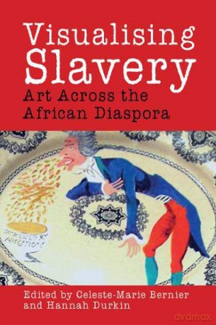 Visualising Slavery - Celeste-Mar Bernier [KSIĄŻKA]