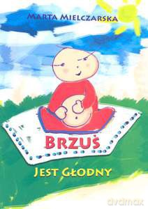 Brzuś jest głodny - Mielczarska Marta [KSIĄŻKA]