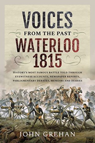 Voices From The Past Waterloo 1815 - John Grehan [KSIĄŻKA]