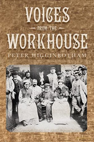 Voices From The Workhouse - Peter Higginbotham [KSIĄŻKA]